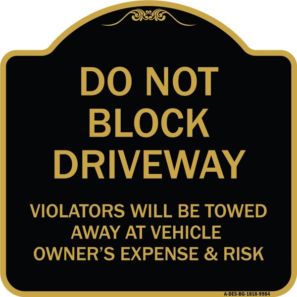 Designer Series-Do Not Block Driveway Violators Will Be Towed Away Vehicle, 18" x 18", BG-1818-9984